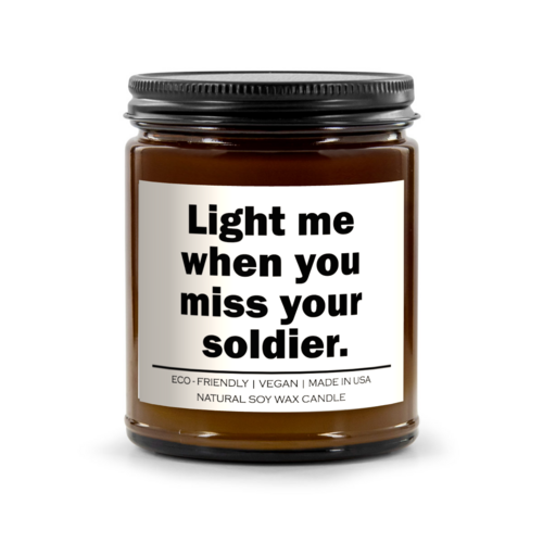 Light me when you miss your soldier Candle