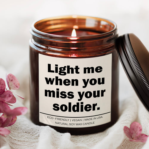 Light me when you miss your soldier Candle